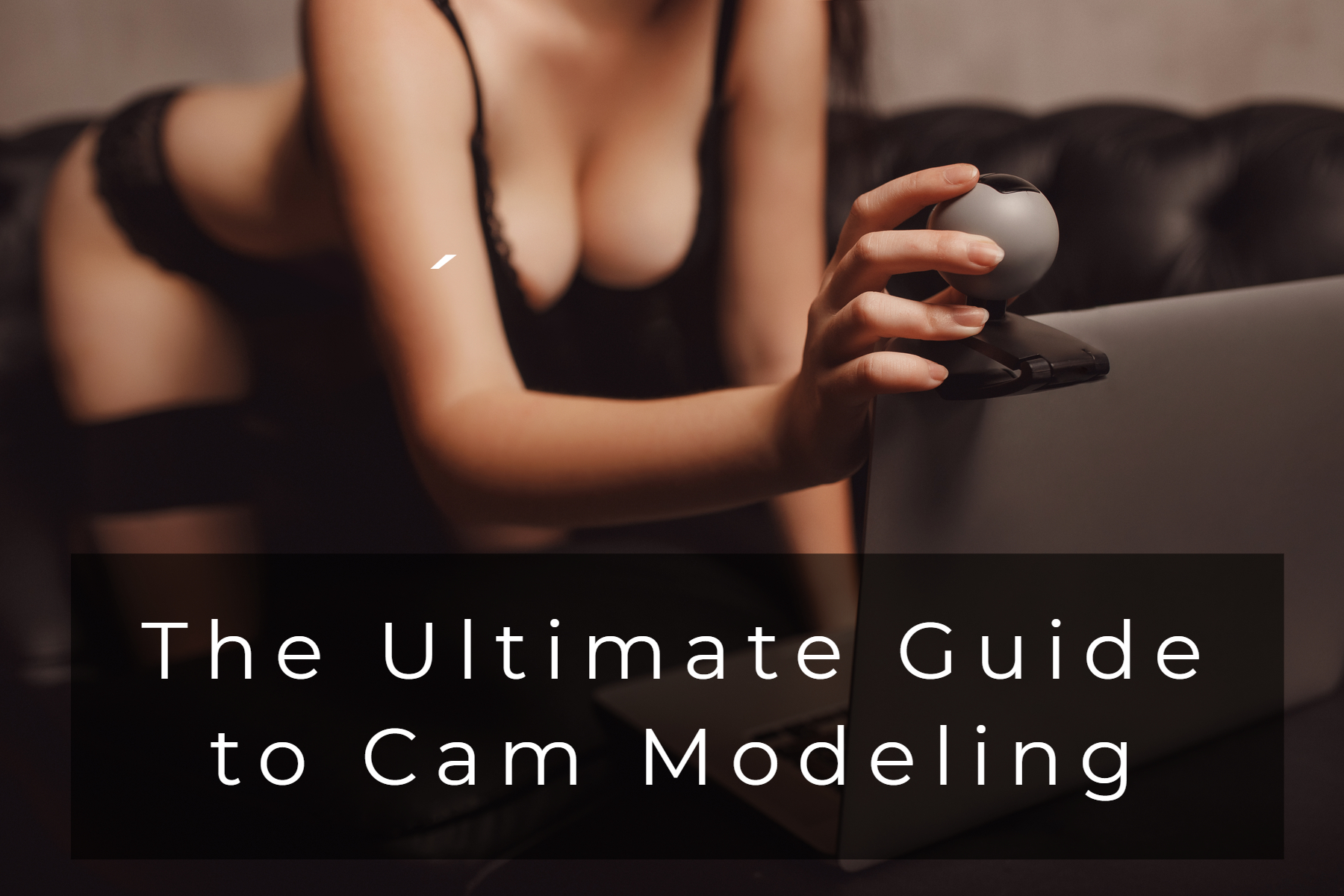 More About How To Become A Cam Girl - Webcam Model Basics